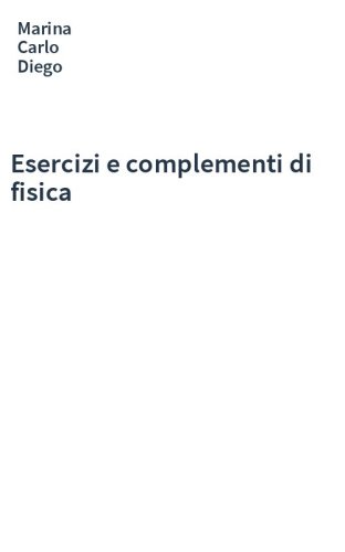 Esercizi e complementi di fisica