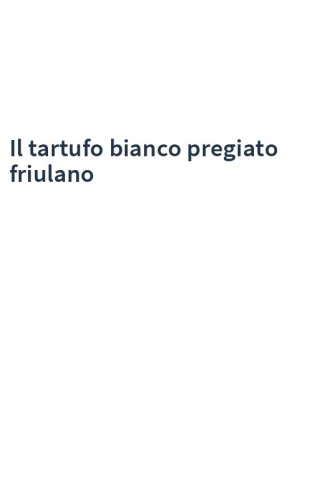 Il tartufo bianco pregiato friulano