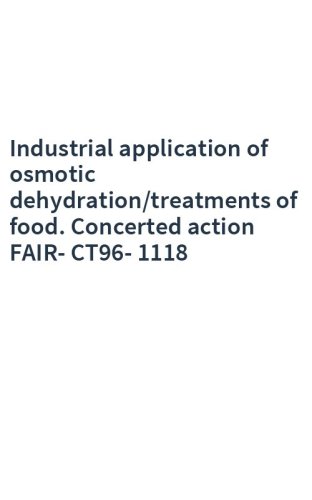 Industrial application of osmotic dehydration/treatments of food. Concerted action FAIR-CT96-1118