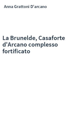 La Brunelde, Casaforte d'Arcano complesso fortificato