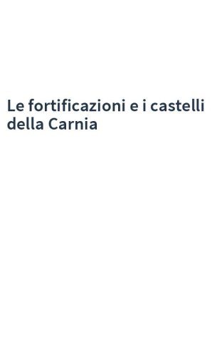 Le fortificazioni e i castelli della Carnia