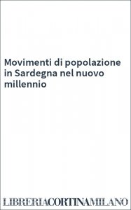 Movimenti di popolazione in Sardegna nel nuovo millennio