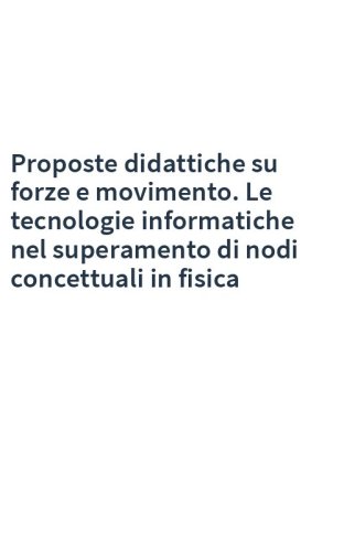 Proposte didattiche su forze e movimento. Le tecnologie informatiche nel superamento di nodi concettuali in fisica