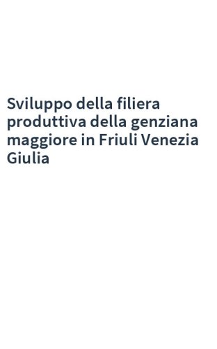 Sviluppo della filiera produttiva della genziana maggiore in Friuli Venezia Giulia