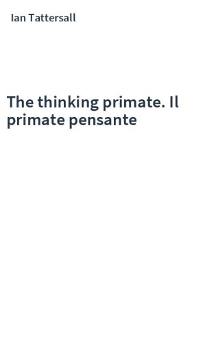 The thinking primate. Il primate pensante