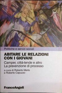 Abitare le relazioni con i giovani. Camper, città-tende e altro. La prevenzione del processo