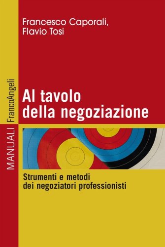 Al tavolo della negoziazione. Strumenti e metodi dei negoziatori professionisti