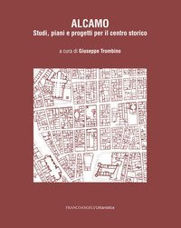 Alcamo. Studi, piani e progetti per il centro storico