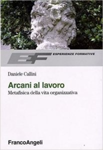 Arcani al lavoro. Metafisica della vita organizzativa