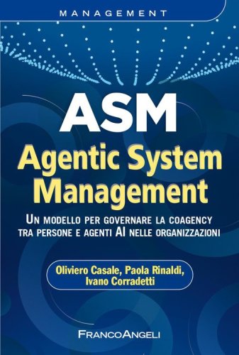 ASM Agentic System Management. Un modello per governare la coagency tra persone e agenti AI nelle organizzazioni