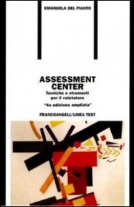 Assessment center. Tecniche e strumenti per il valutatore