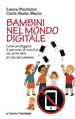 Bambini nel mondo digitale. Come proteggere il percorso di crescita nei primi anni di vita del bambino