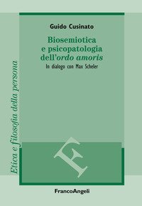 Biosemiotica e psicopatologia dell'«ordo amoris». In dialogo con Max Scheler