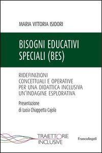 Bisogni educativi speciali (BES). Ridefinizioni concettuali e operative per una didattica inclusiva. Un'indagine esplorativa