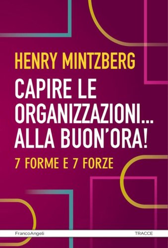 Capire le organizzazioni... alla buon'ora! 7 forme e 7 forze
