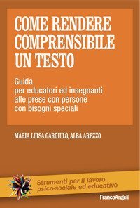 Come rendere comprensibile un testo. Guida per educatori ed insegnanti alle prese con persone con bisogni speciali