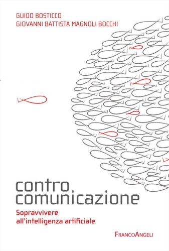 Controcomunicazione. Sopravvivere all'intelligenza artificiale