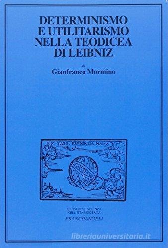 Determinismo e utilitarismo nella Teodicea di Leibniz