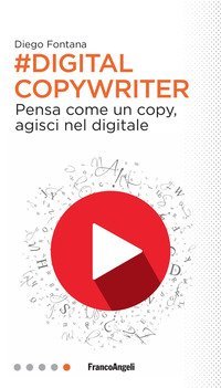 Digital copywriter. Pensa come un copy, agisci nel digitale