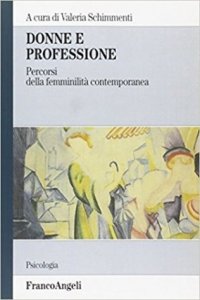 Donne e professione. Percorsi della femminilità contemporanea