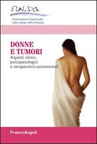 Donne e tumori. Aspetti clinici, psicopatologici e terapeutico-assistenziali