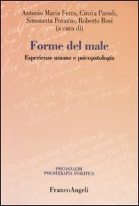 Forme del male. Esperienze umane e psicopatologia