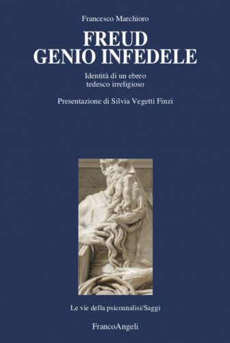 Freud genio infedele. Identità di un ebreo tedesco irreligioso