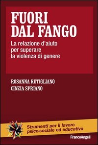 Fuori dal fango. La relazione d'aiuto per superare la violenza di genere