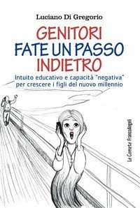 Genitori fate un passo indietro. Intuito educativo e capacità «negativa» per crescere i figli del nuovo millennio