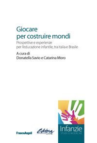 Giocare per costruire mondi. Prospettive e esperienze per l'educazione infantile, tra Italia e Brasile
