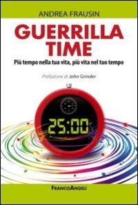 Guerrilla time. Più tempo nella tua vita, più vita nel tuo tempo
