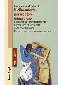 I disturbi alimentari nell'infanzia e nell'adolescenza. Comprendere, valutare, curare
