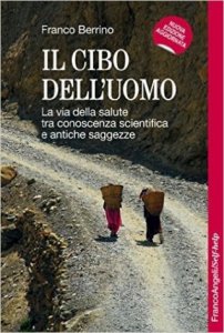 Il cibo dell'uomo. La via della salute tra conoscenza scientifica e antiche saggezze