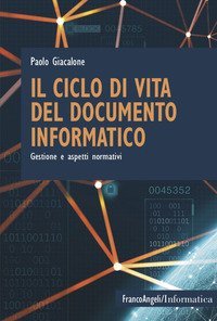 Il ciclo di vita del documento informatico. Gestione e aspetti normativi