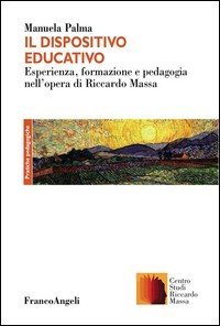Il dispositivo educativo. Esperienza, formazione e pedagogia nell'opera di Riccardo Massa