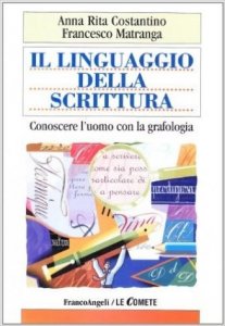 Il linguaggio della scrittura. Conoscere l'uomo con la grafologia