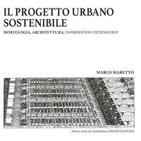 Il progetto urbano sostenibile. Morfologia, architettura, information technology
