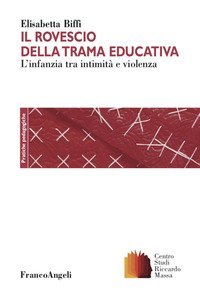 Il rovescio della trama educativa. L'infanzia tra intimità e violenza