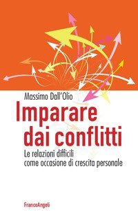 Imparare dai conflitti. Le relazioni difficili come occasione di crescita personale