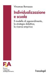 Individualizzazione e scuola. Il modello di apprendimento, la strategia didattica, la ricerca empirica