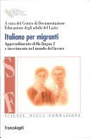 Italiano per migranti. Apprendimento della lingua 2 e inserimento nel mondo del lavoro