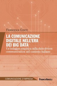 La comunicazione digitale nell'era dei Big Data. Un'indagine empirica sulla data-driven communication nel contesto italiano