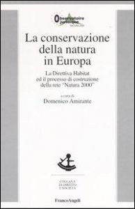 La conservazione della natura in Europa. La Direttiva Habitat ed il processo di costruzione della rete «Natura 2000»