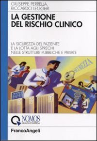 La gestione del rischio clinico. La sicurezza del paziente e la lotta agli sprechi nelle strutture pubbliche e private