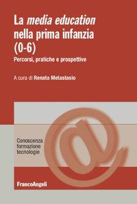 La media education nella prima infanzia (0-6). Percorsi, pratiche e prospettive