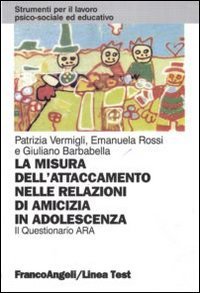 La misura dell'attaccamento nelle relazioni di amicizia in adolescenza. Il questionario Ara