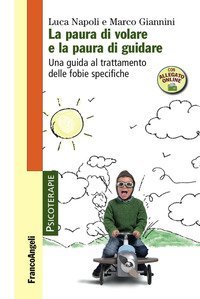 La paura di volare e la paura di guidare. Una guida al trattamento delle fobie specifiche