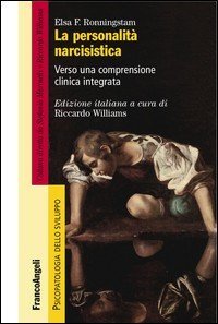 La personalità narcisistica. Verso una comprensione clinica integrata