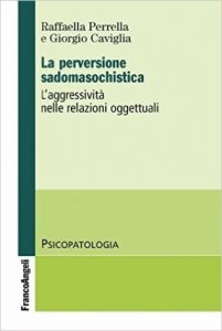 La perversione sadomasochistica. L'aggressività nelle relazioni oggettuali