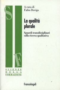 La qualità plurale. Sguardi transdisciplinari sulla ricerca qualitativa